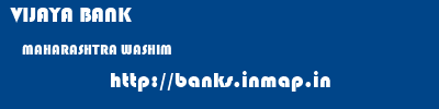 VIJAYA BANK  MAHARASHTRA WASHIM    banks information 